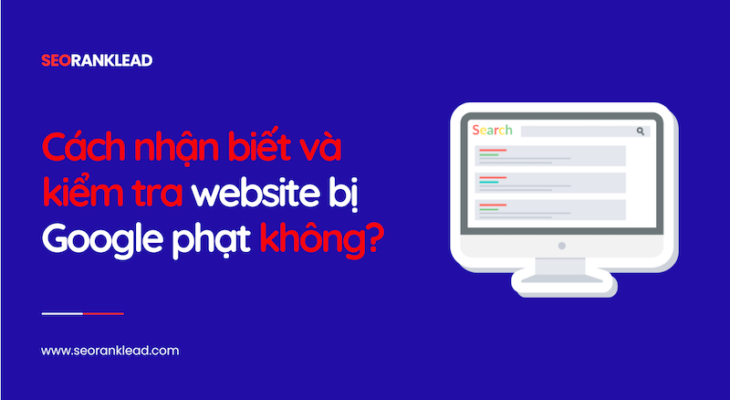 Cách nhận biết và kiểm tra website bị Google phạt không?